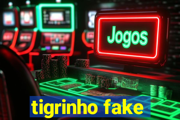 tigrinho fake